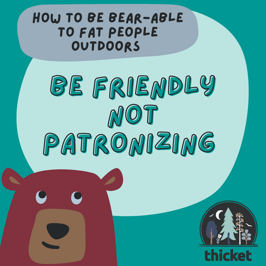 How to be bear-able to fat people outdoors